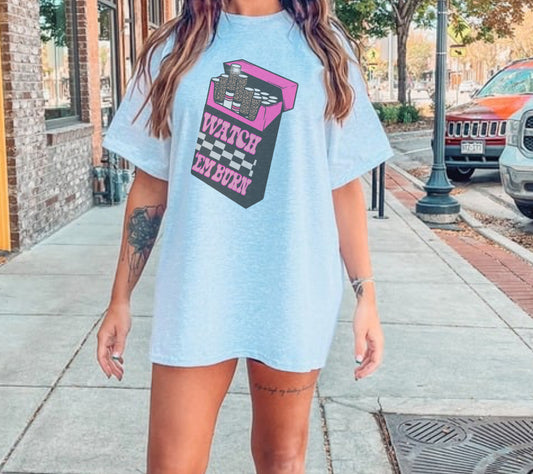 Watch em burn (all color options)
